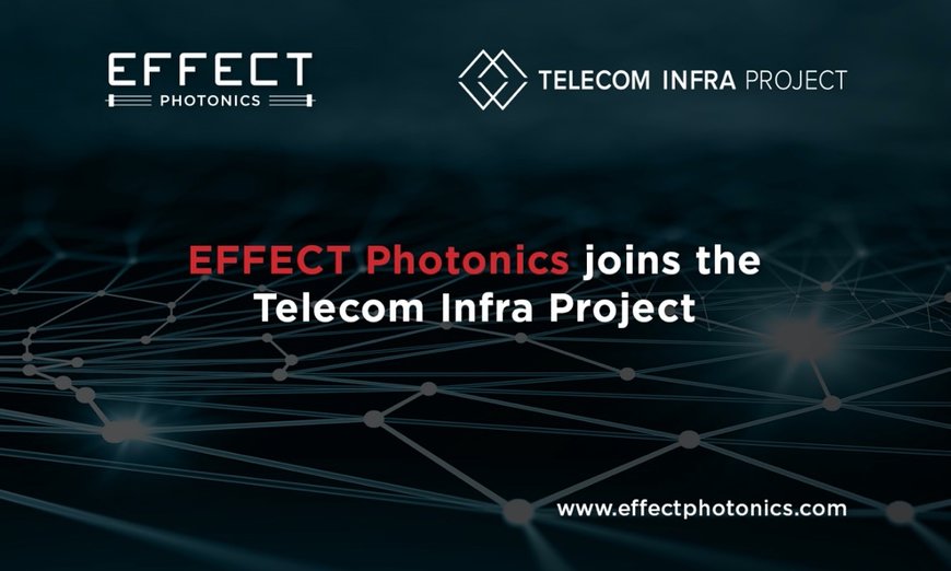 EFFECT Photonics joins the Telecom Infra Project and its   Open Optical & Packet Transport Project Group